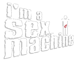 I M A Sex Machine