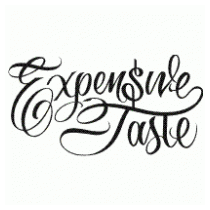 Expensive Taste