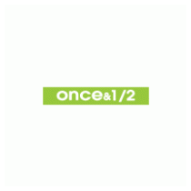 Once & 1/2