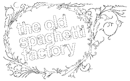 The Old Spaghetti Factory