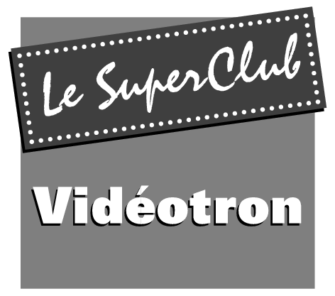 Videotron Le Super Club